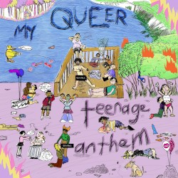 My Queer Teenage Anthem