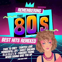 Remembering the 80s: Best Hits Remixed