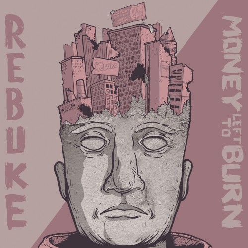 Rebuke / Money Left to Burn
