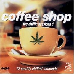 Coffee Shop: The Chillin' Sessions, Volume 1