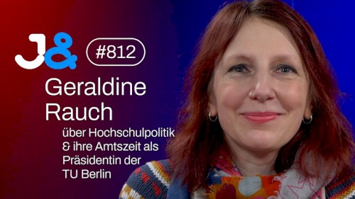 Jung & Naiv #812, „Die Präsidentin der Technischen Universität Berlin, Geraldine Rauch“