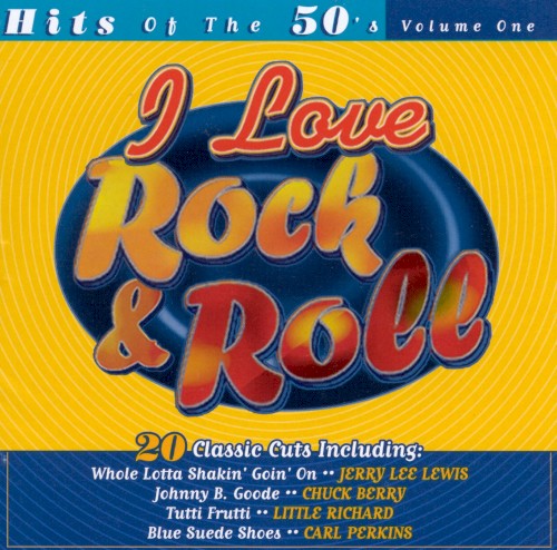 I Love Rock & Roll, Volume One: Hits of the 50’s