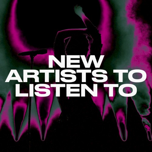 New Artists to Listen To