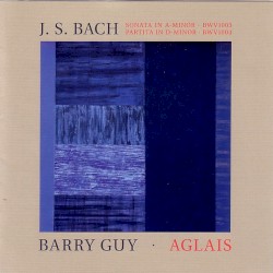J. S. Bach - Sonata in A-Minor • BWV1003, Partita in D-Minor • BWV1004 / Aglais