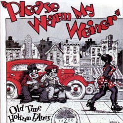 Please Warm My Weiner: Old Time Hokum Blues