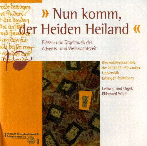 Nun komm, der Heiden Heiland: Bläser- und Orgelmusik der Advents- und Weihnachtszeit