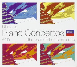 Ultimate Piano Concertos: The Essential Masterpieces