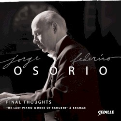 Final Thoughts: The Last Piano Works of Schubert & Brahms