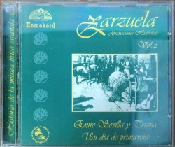 Historia de la Música Lírica Española Vol. 2: Zarzuela Grabaciones Históricas: Entre Sevilla y Criana / Un día de primavera