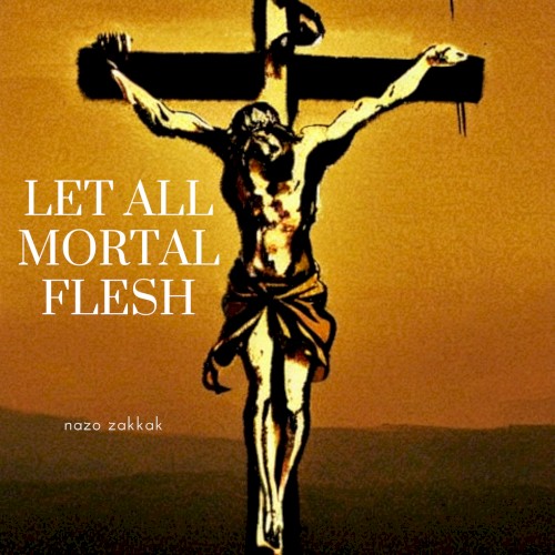 Let All Mortal Flesh