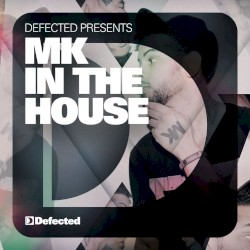 Defected Presents: MK in the House