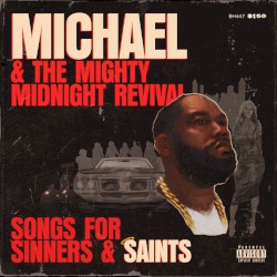 Michael & The Mighty Midnight Revival: Songs for Sinners and Saints