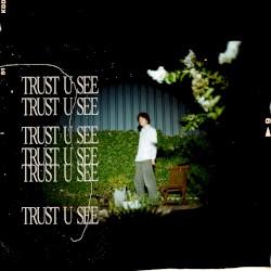 Trust U See