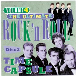 The Ultimate Rock’n’Roll Time Capsule, Volume 4