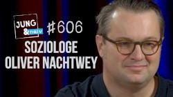 Jung & Naiv #606, „Soziologe Oliver Nachtwey über "Querdenker"“