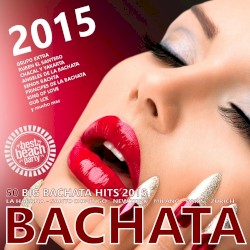 Bachata 2015 - 50 Big Bachata Romantica Hits (100% Amor Latino)