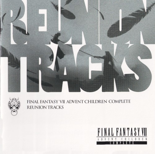 FINAL FANTASY VII ADVENT CHILDREN COMPLETE REUNION TRACKS