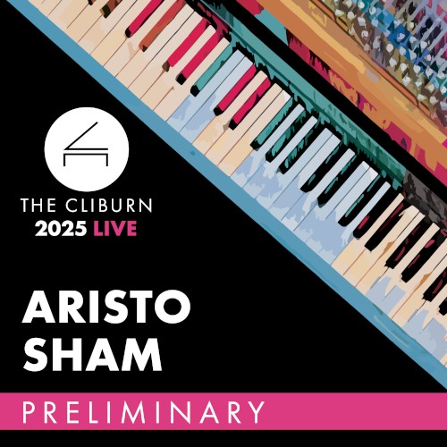 2025 Cliburn Competition: Aristo Sham – Preliminary Round