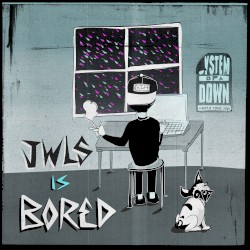 JWLS Is Bored