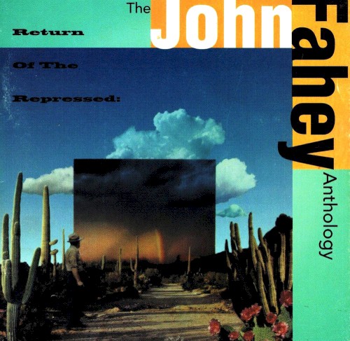 Return of the Repressed: The John Fahey Anthology