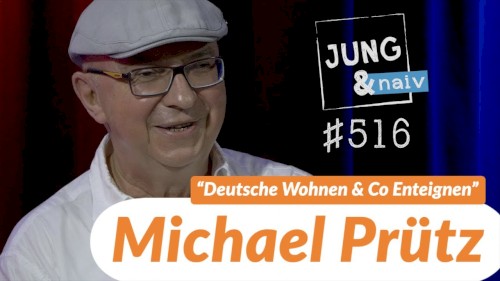 Jung & Naiv #516, „"Deutsche Wohnen enteignen" - Aktivist Michael Prütz“