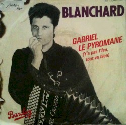 Gabriel le pyromane (Y'a pas l'feu, tout va bien)