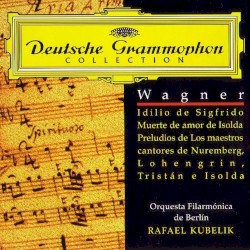 Orchestral Music: Lohengrin / Tristan und Isolde / Die Meistersinger / Siegfried-Idyll