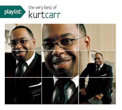 Playlist: The Very Best Of Kurt Carr