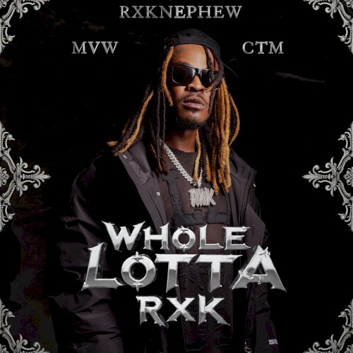 WHOLE LOTTA RXK