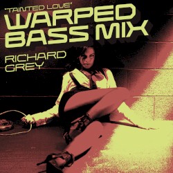 Tainted Love (Warped Bass mix)