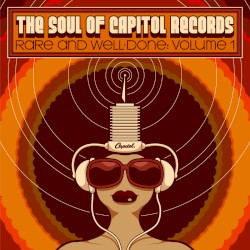 The Soul of Capitol Records Rare and Well-Done: Volume 1