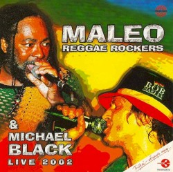 Maleo Reggae Rockers & Michael Black live 2002