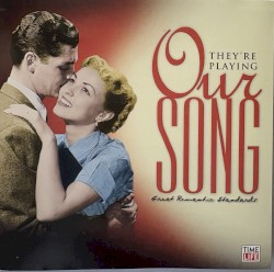 They're Playing Our Song: Great Romantic Standards