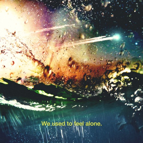 We Used To Feel Alone