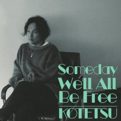 Someday We’ll All Be Free
