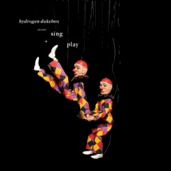 Hydrogen Dukebox Presents Sing + Play