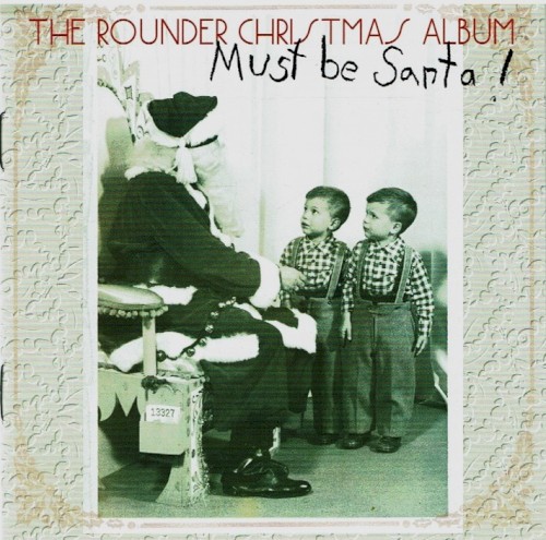 Must Be Santa! The Rounder Christmas Album