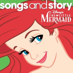 Songs and Story: The Little Mermaid