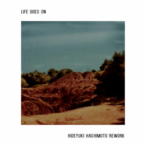 Life Goes On (Hideyuki Hashimoto rework)