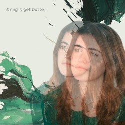 It Might Get Better