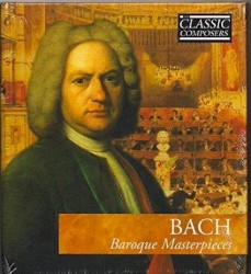 Bach: Baroque Masterpieces (The Classic Composers – Baroque 2)