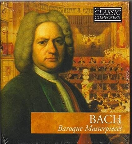 Bach: Baroque Masterpieces (The Classic Composers – Baroque 2)