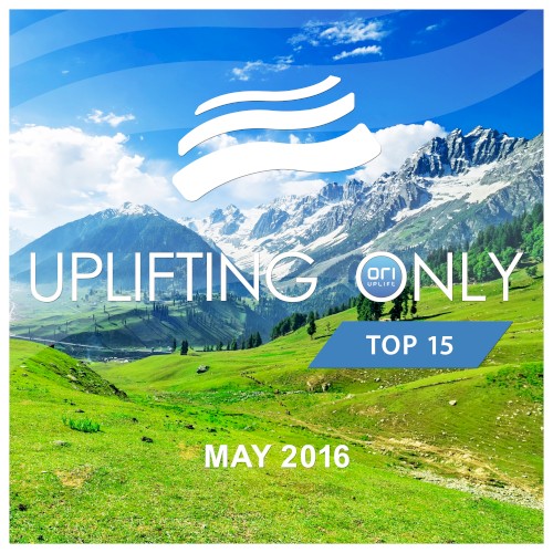 Uplifting Only: Top 15: May 2016