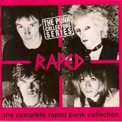 The Complete Raped Punk Collection