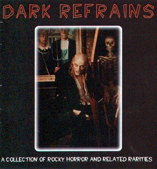 Dark Refrains: A Collection of Rocky Horror and Related Rarities