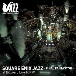 SQUARE ENIX JAZZ -FINAL FANTASY VII- at Billboard Live TOKYO