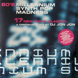 80’s Millennium Synth Pop Madness: 17 New Wave Classix!