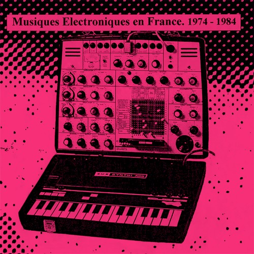 Musiques Electroniques En France 1974-1984 Vol. 2
