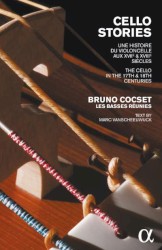 Cello Stories - Une histoire du violoncelle aux XVIIe & XVIIIe siècles