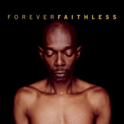 Forever Faithless: The Greatest Hits